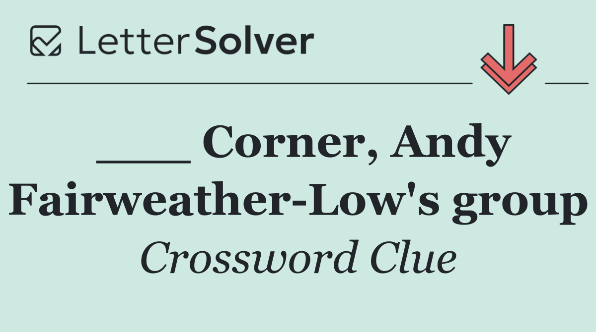 ___ Corner, Andy Fairweather Low's group