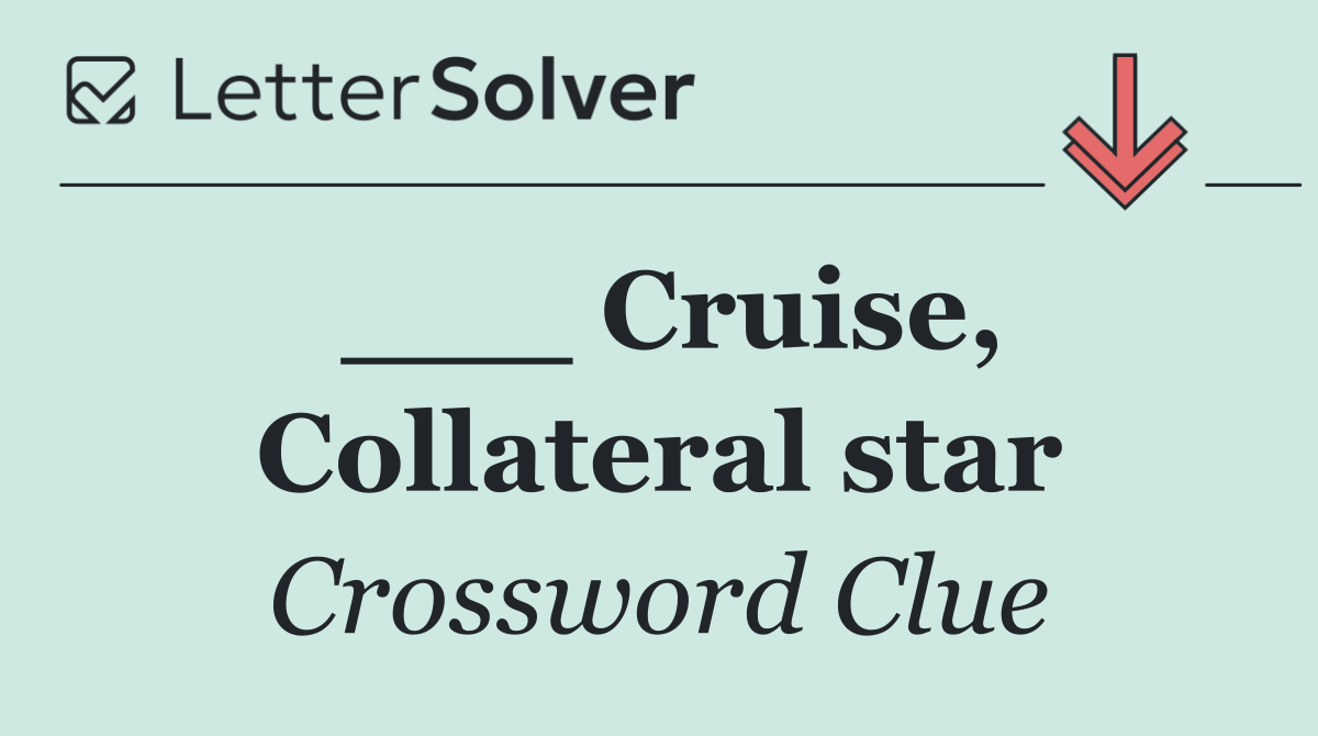 ___ Cruise, Collateral star
