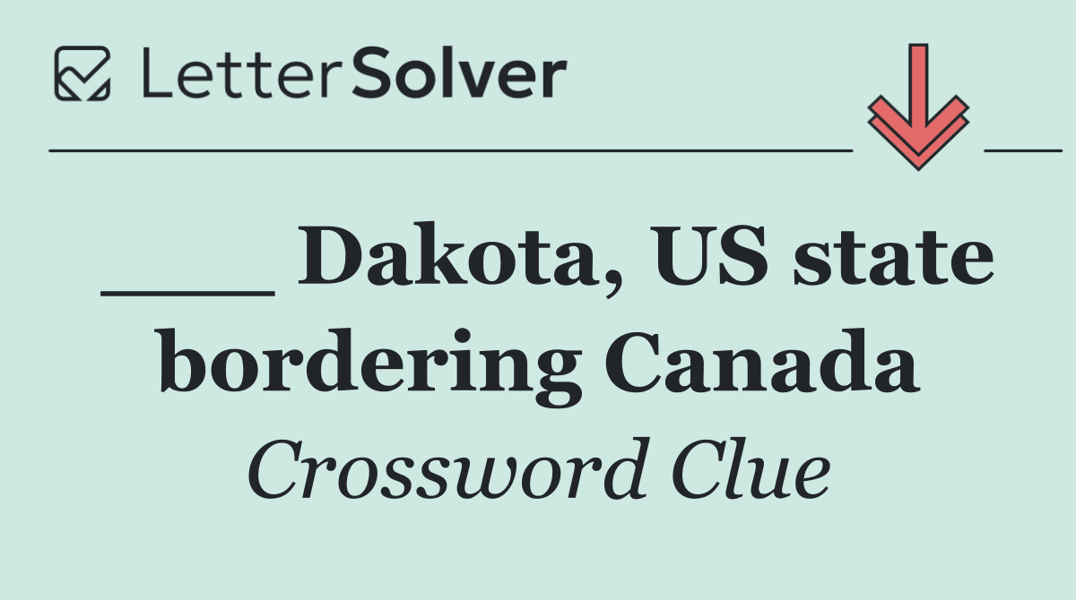 ___ Dakota, US state bordering Canada