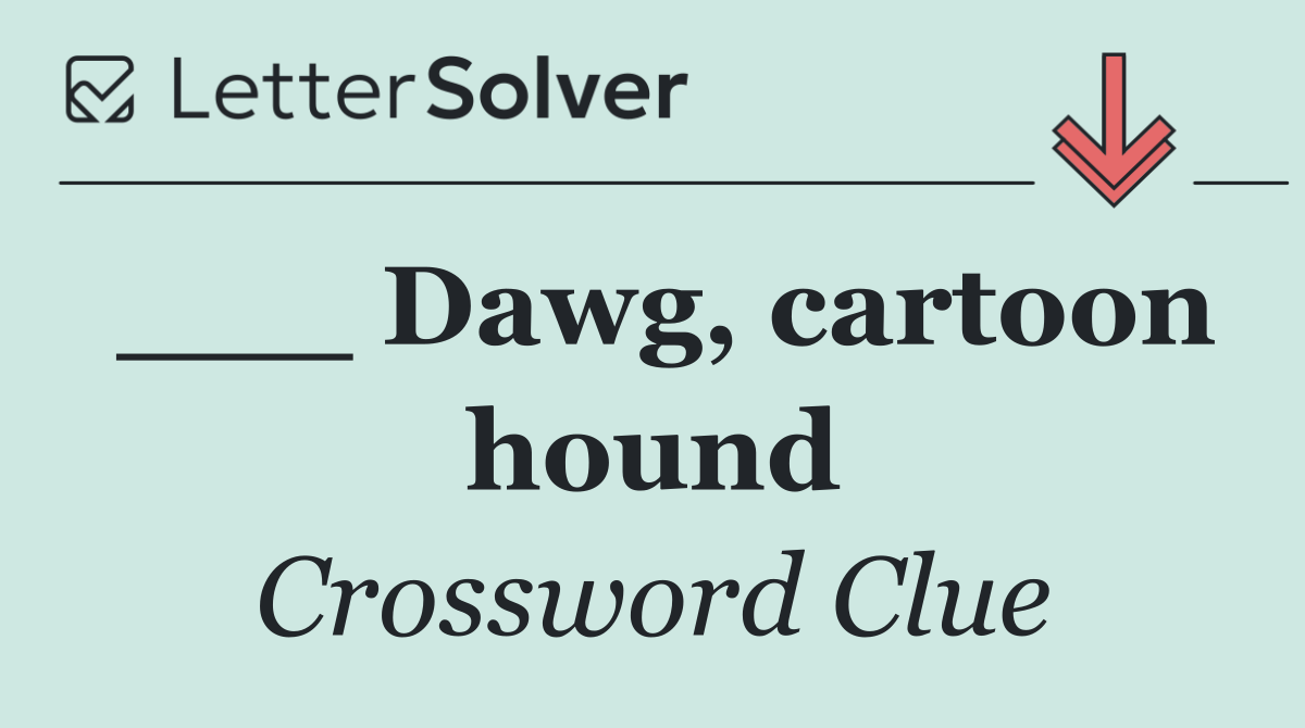 ___ Dawg, cartoon hound