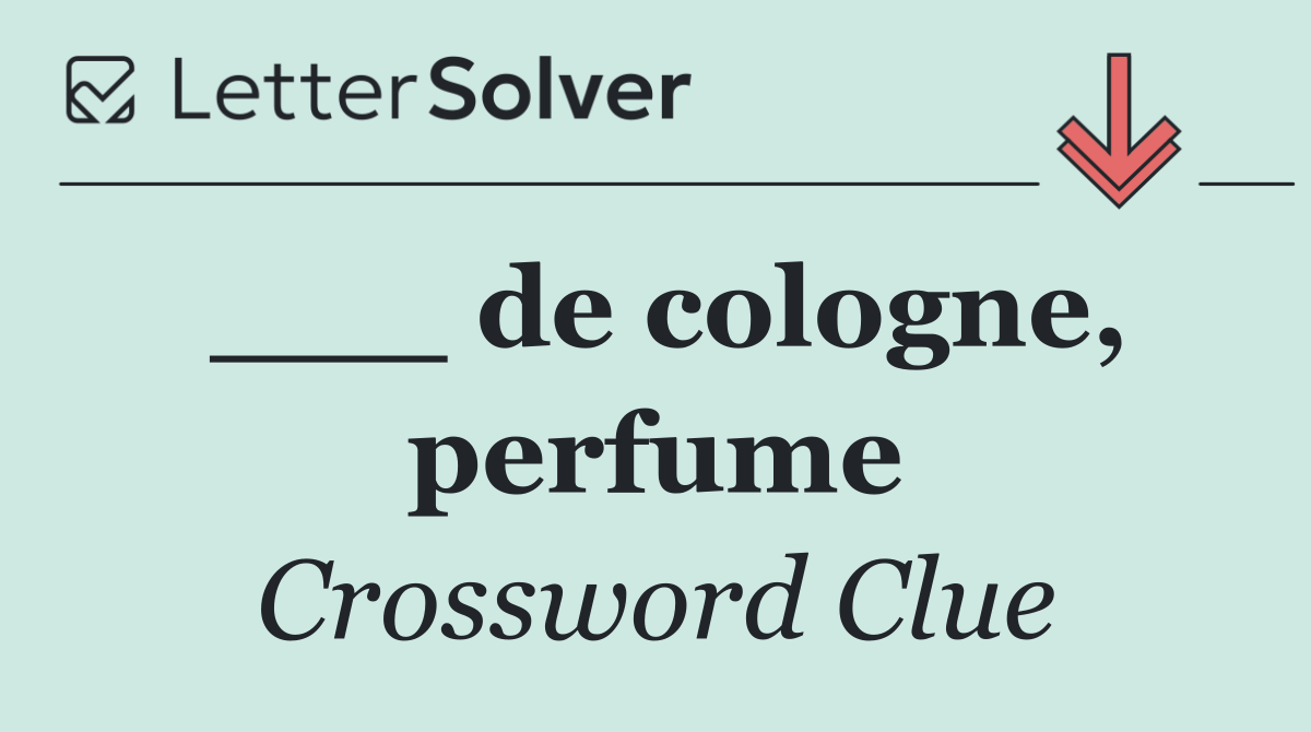 ___ de cologne, perfume