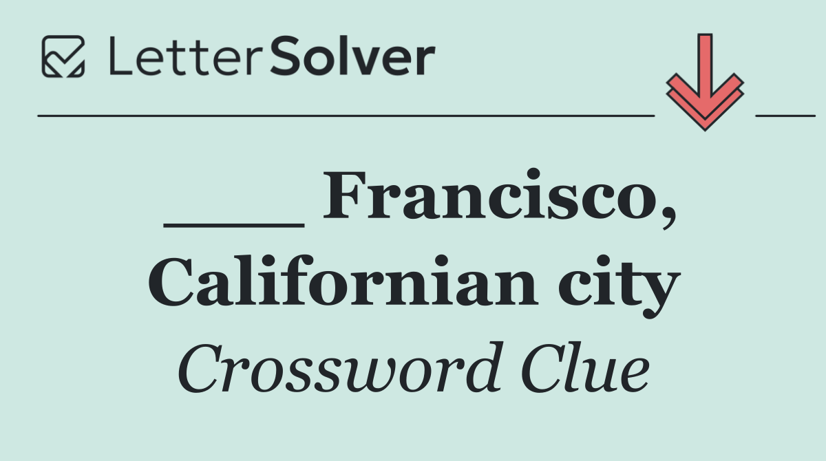 ___ Francisco, Californian city