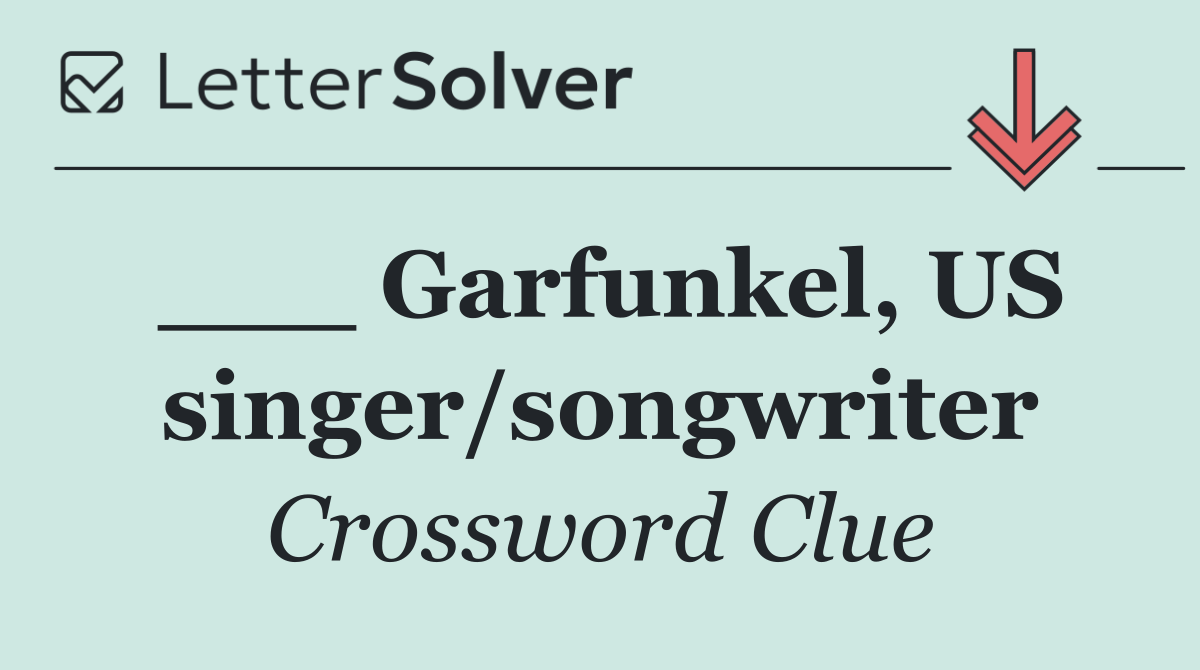 ___ Garfunkel, US singer/songwriter