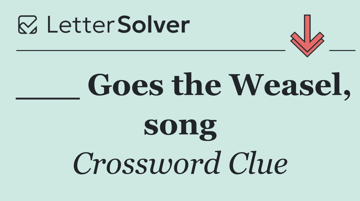 ___ Goes the Weasel, song