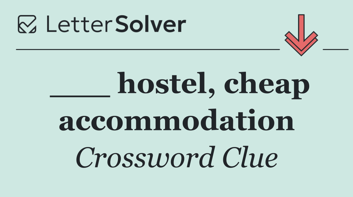 ___ hostel, cheap accommodation