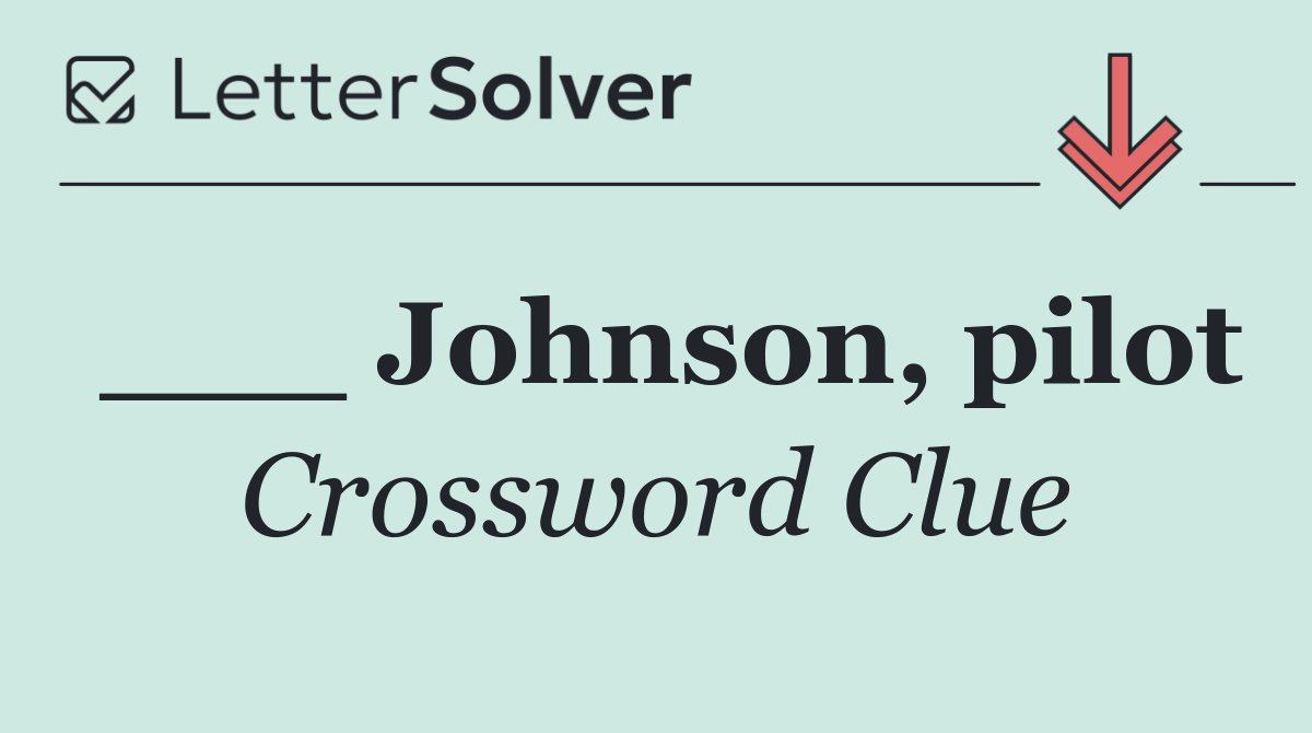 ___ Johnson, pilot
