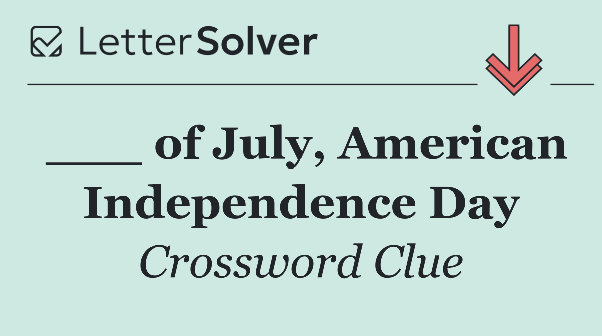 ___ of July, American Independence Day