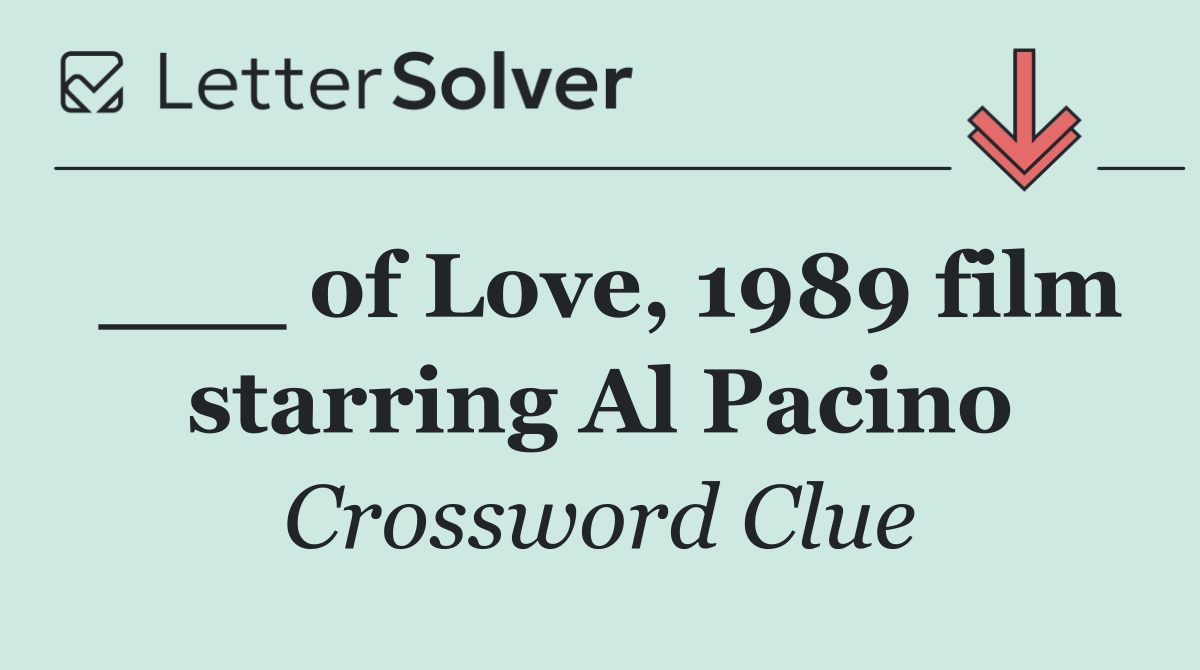 ___ of Love, 1989 film starring Al Pacino