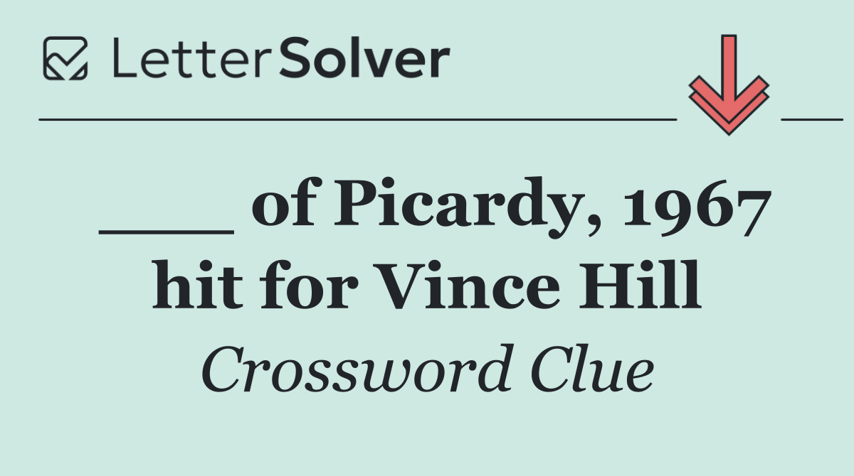 ___ of Picardy, 1967 hit for Vince Hill