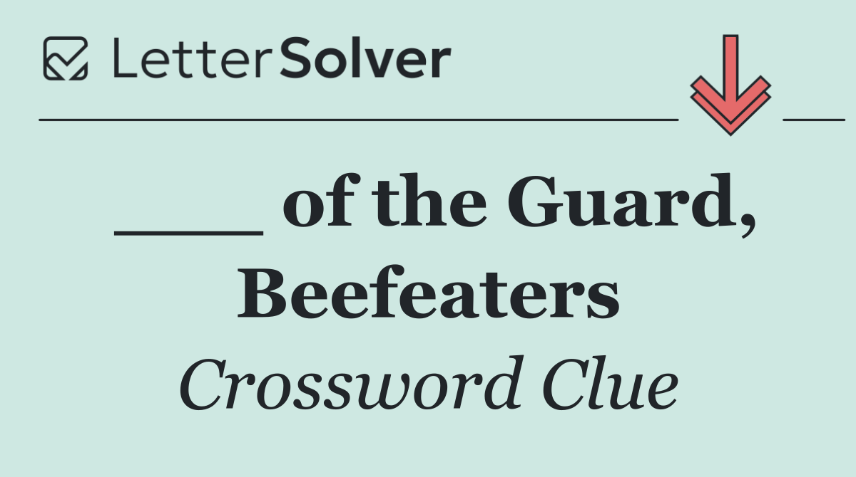 ___ of the Guard, Beefeaters