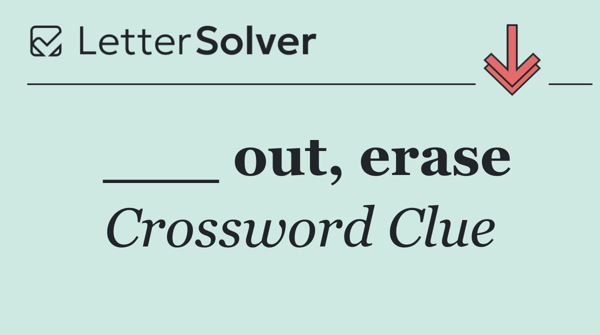 ___ out, erase