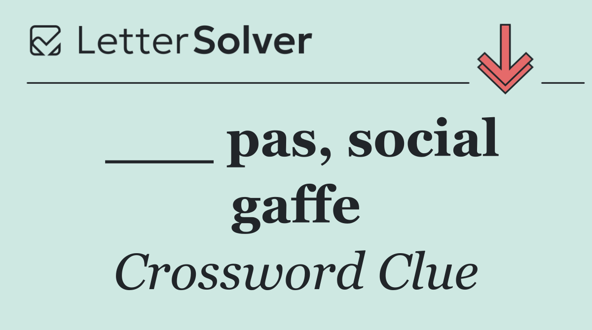 ___ pas, social gaffe