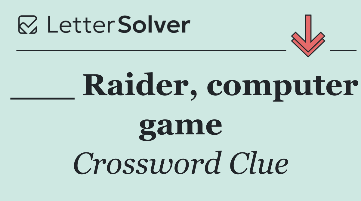 ___ Raider, computer game