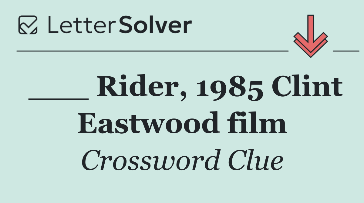 ___ Rider, 1985 Clint Eastwood film