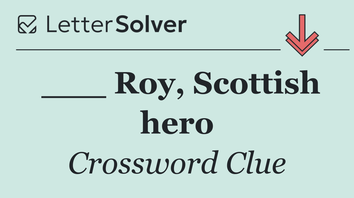 ___ Roy, Scottish hero