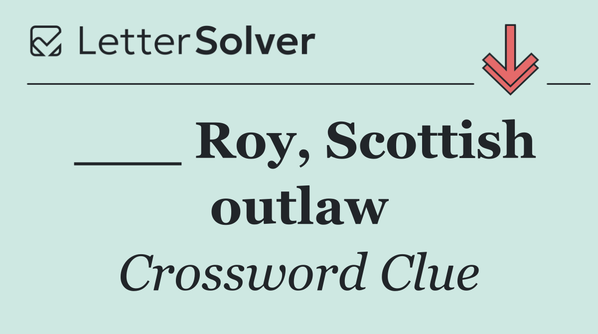___ Roy, Scottish outlaw