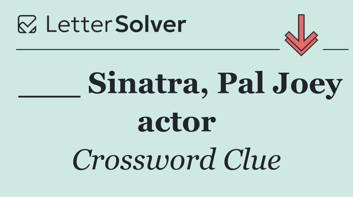 ___ Sinatra, Pal Joey actor