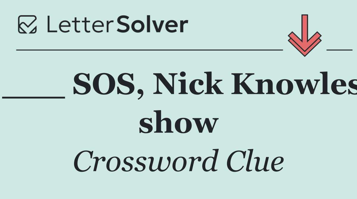 ___ SOS, Nick Knowles show