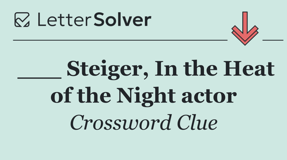___ Steiger, In the Heat of the Night actor