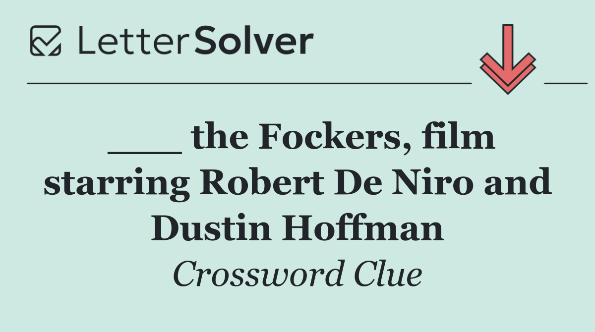 ___ the Fockers, film starring Robert De Niro and Dustin Hoffman