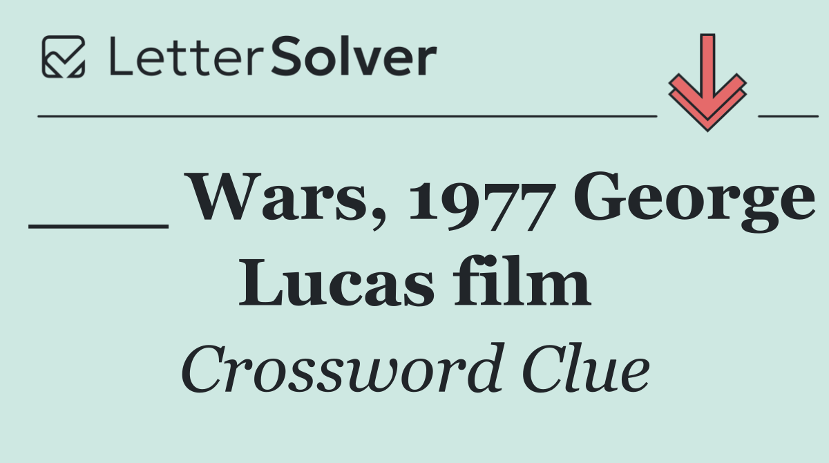 ___ Wars, 1977 George Lucas film