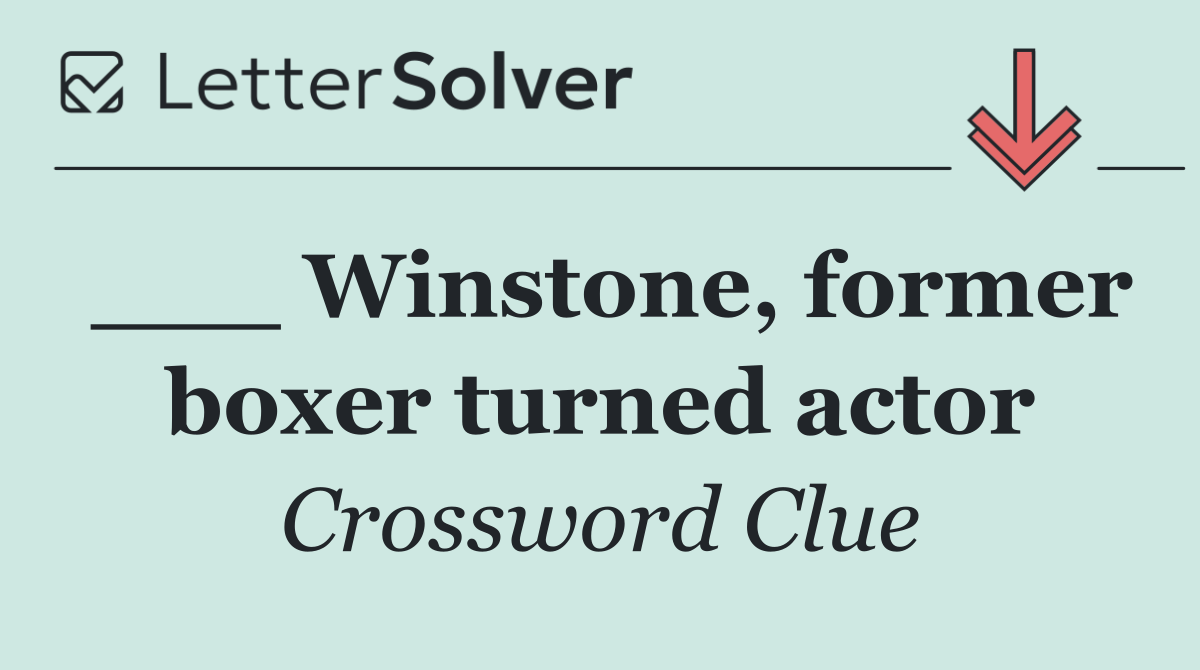 ___ Winstone, former boxer turned actor