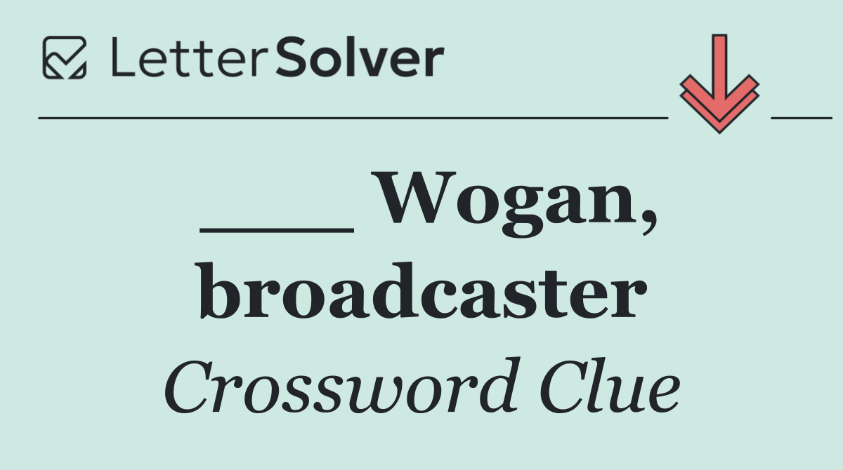 ___ Wogan, broadcaster