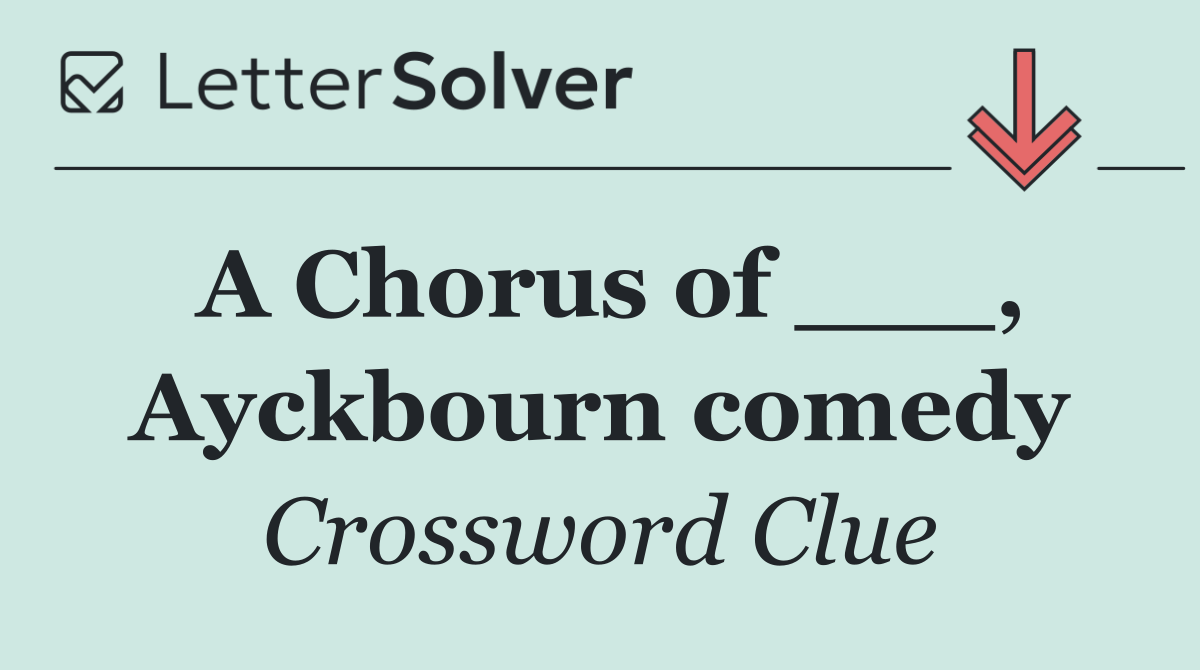 A Chorus of ___, Ayckbourn comedy