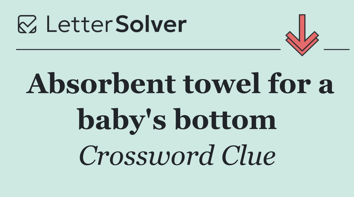 Absorbent towel for a baby's bottom