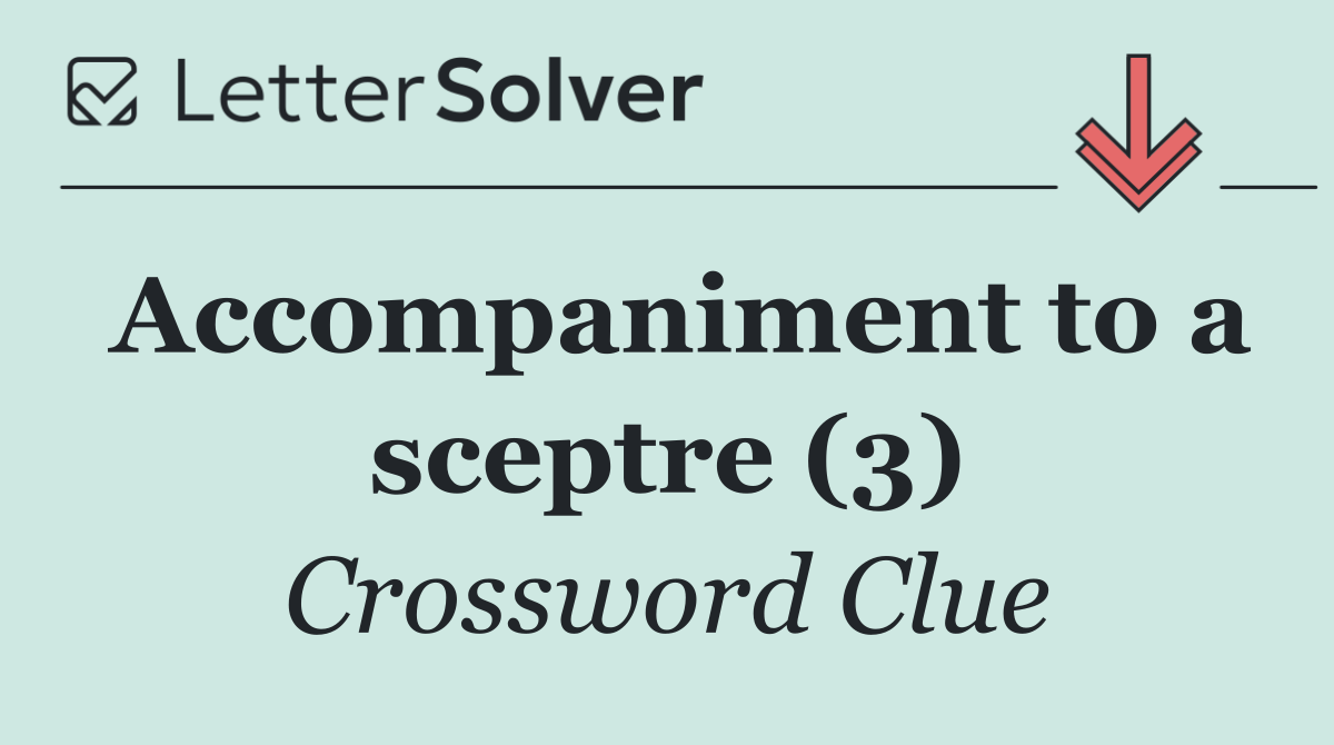 Accompaniment to a sceptre (3)