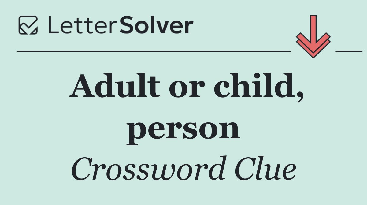 Adult or child, person