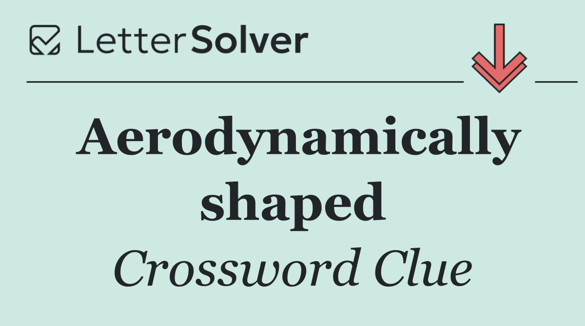 Aerodynamically shaped
