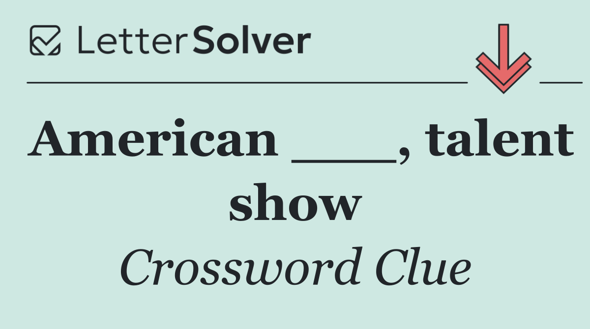 American ___, talent show