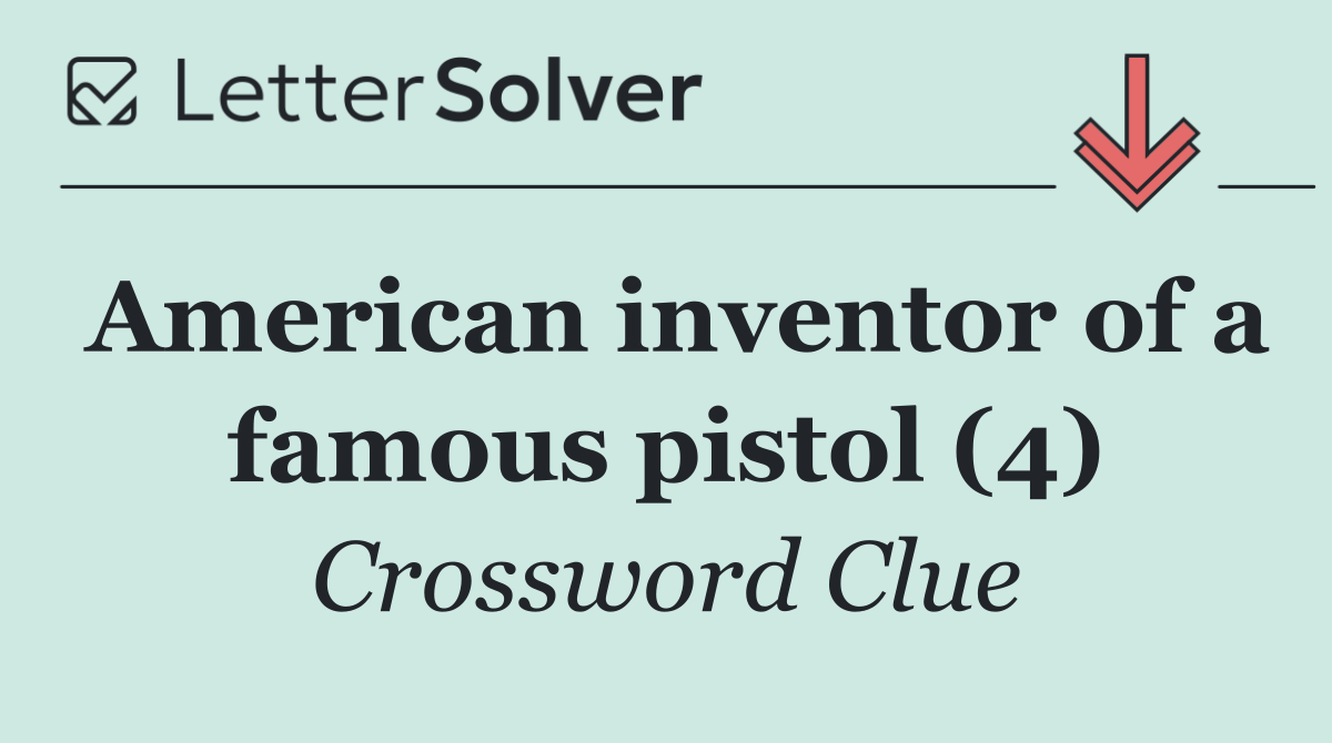 American inventor of a famous pistol (4)