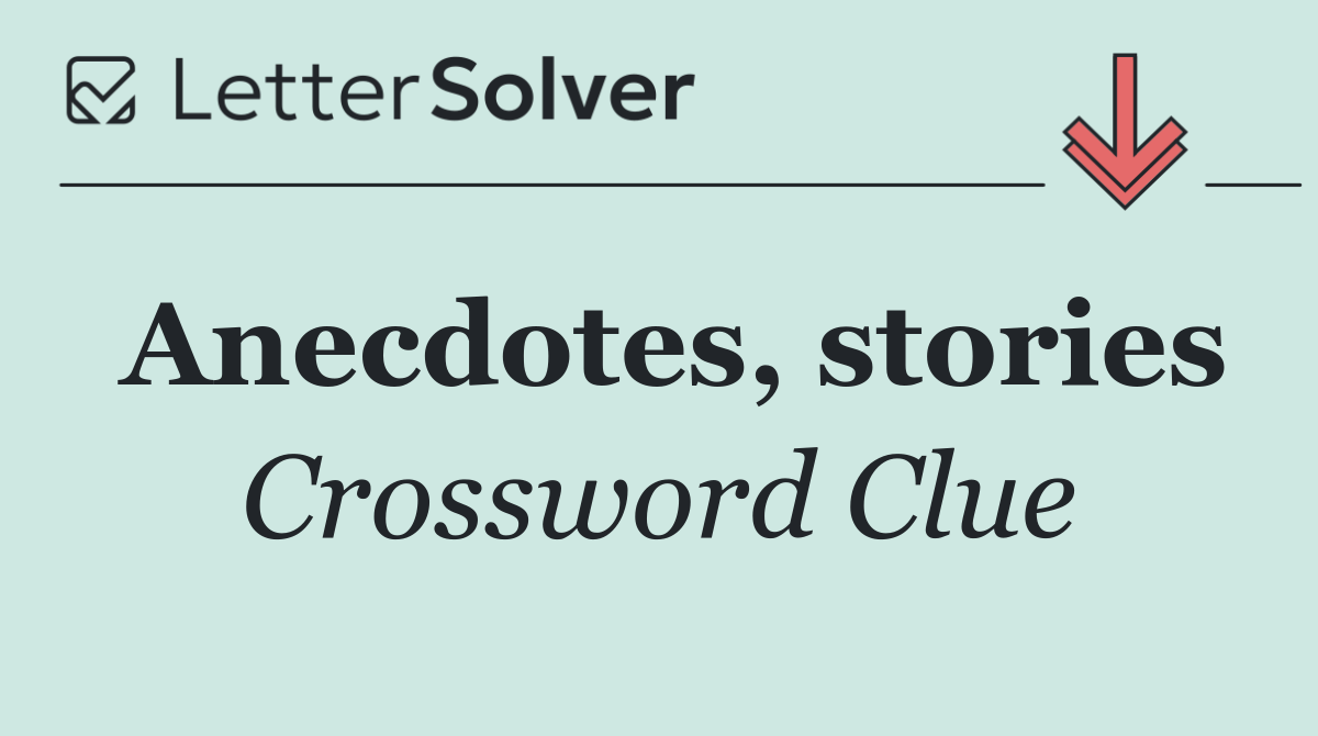 Anecdotes, stories