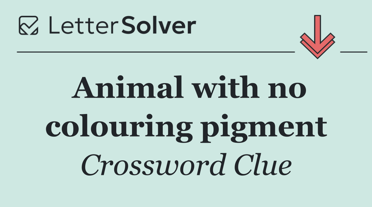 Animal with no colouring pigment