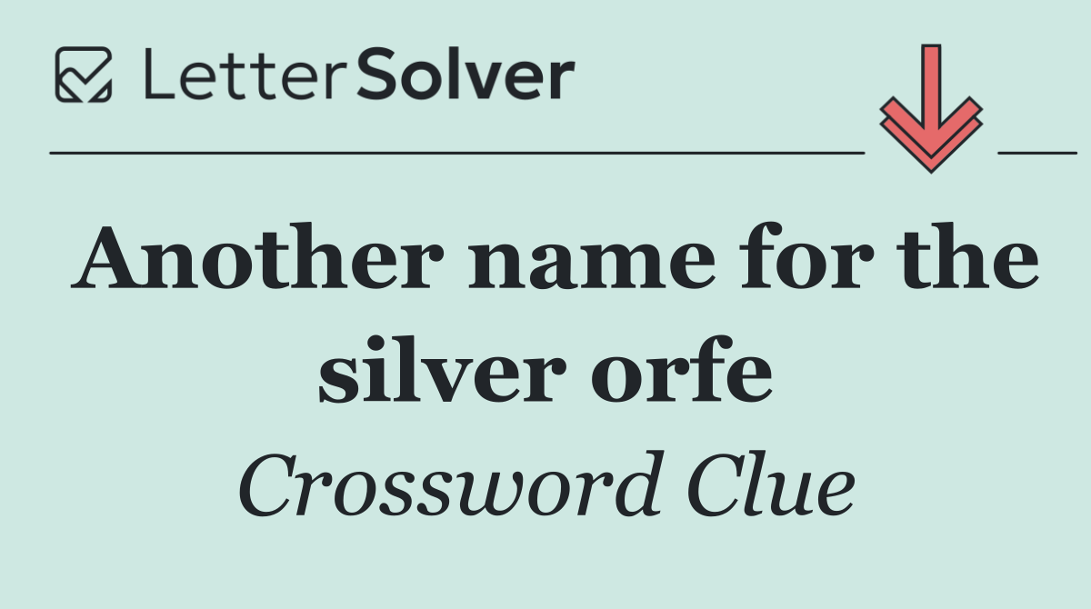 Another name for the silver orfe