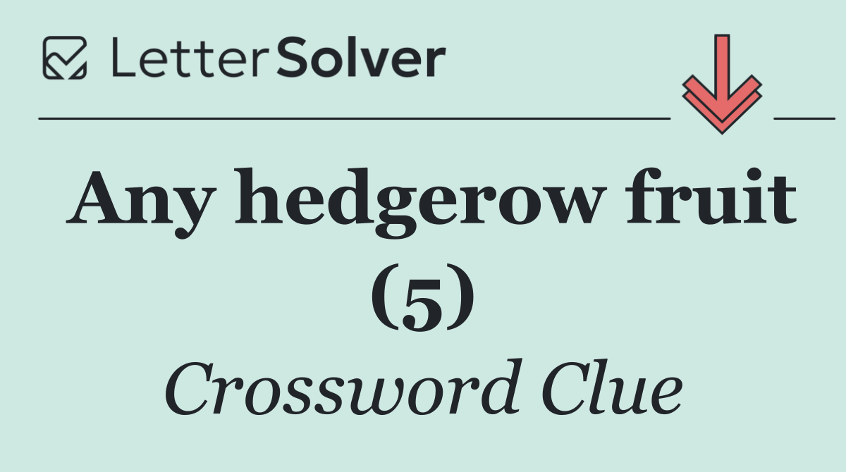Any hedgerow fruit (5)