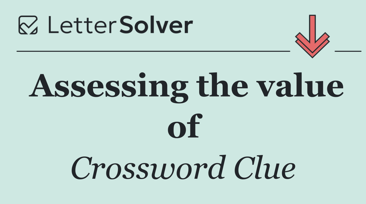 Assessing the value of