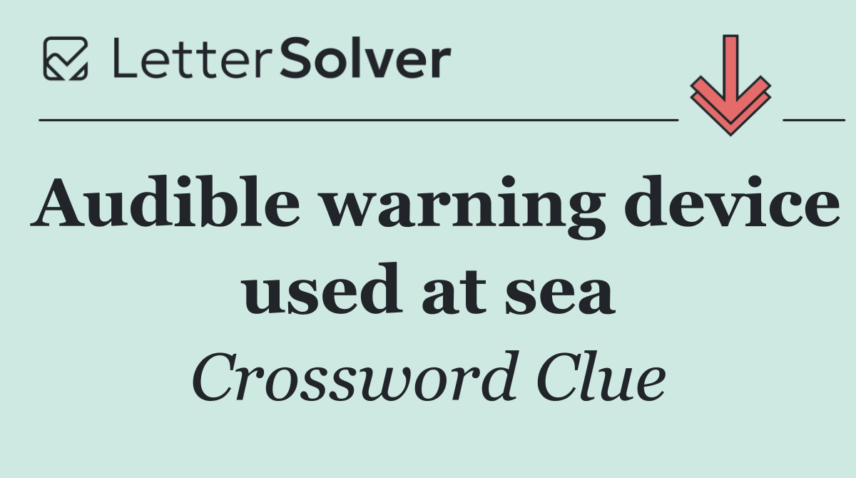 Audible warning device used at sea