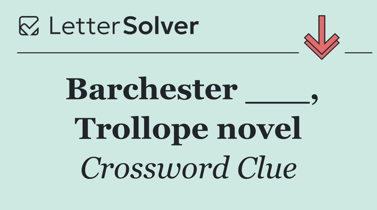 Barchester ___, Trollope novel