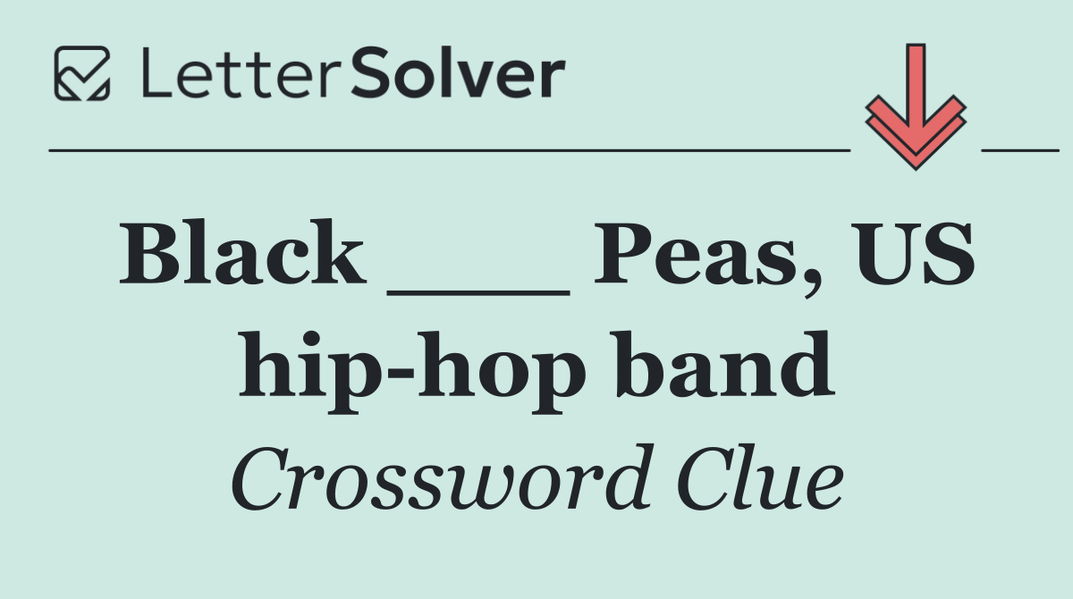 Black ___ Peas, US hip hop band