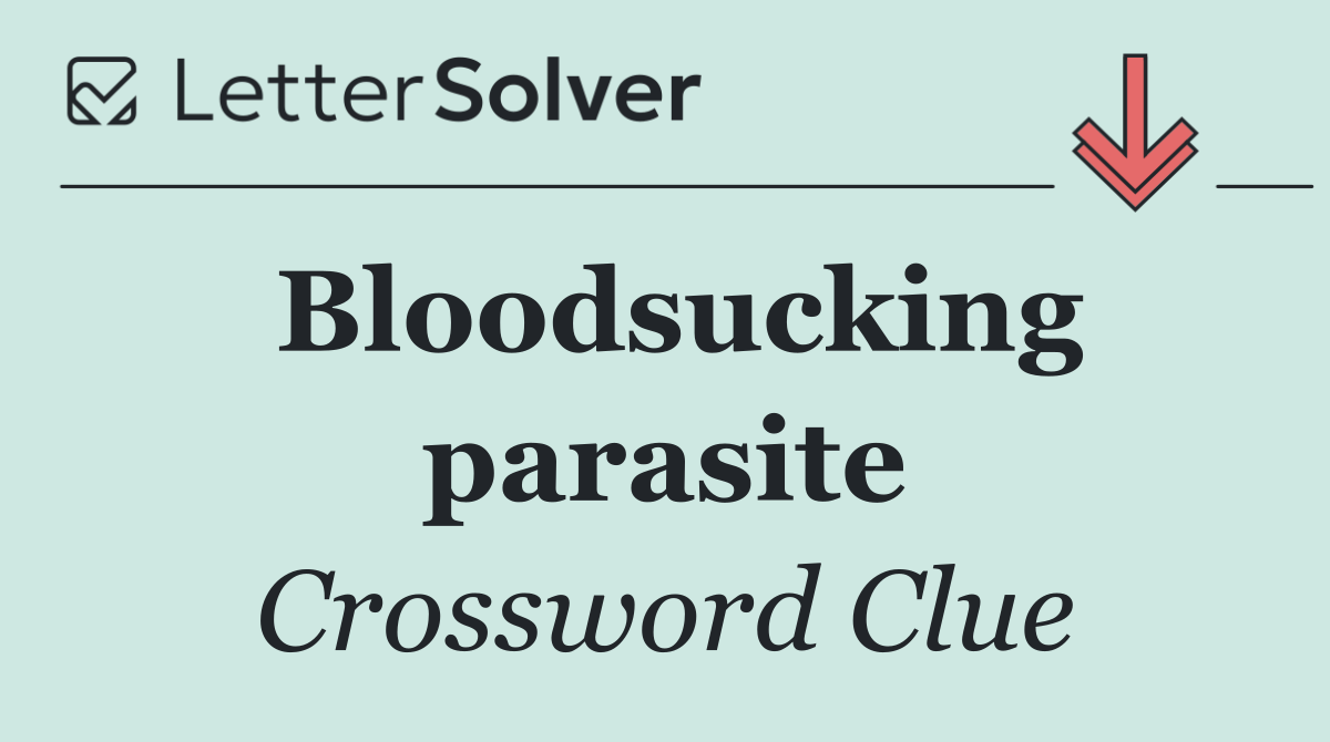 Bloodsucking parasite