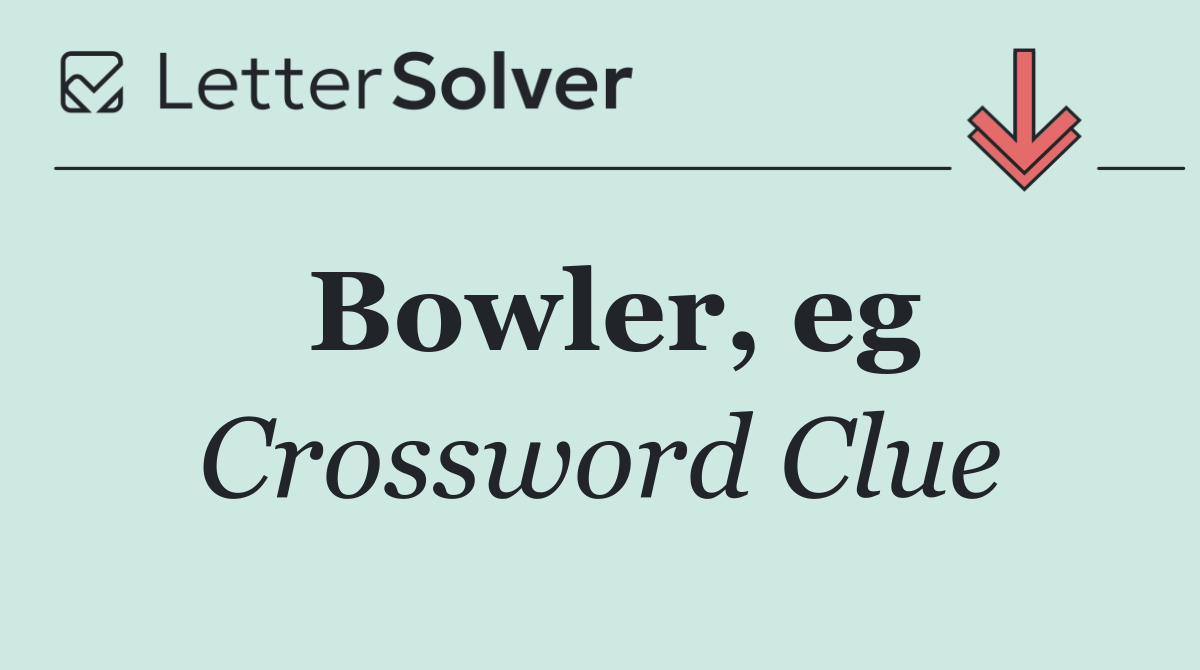 Bowler, eg