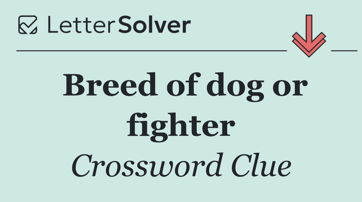 Breed of dog or fighter