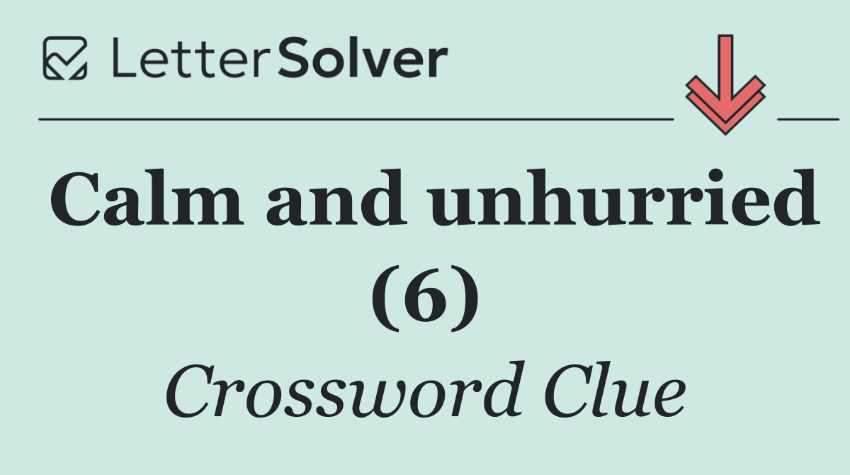 Calm and unhurried (6)