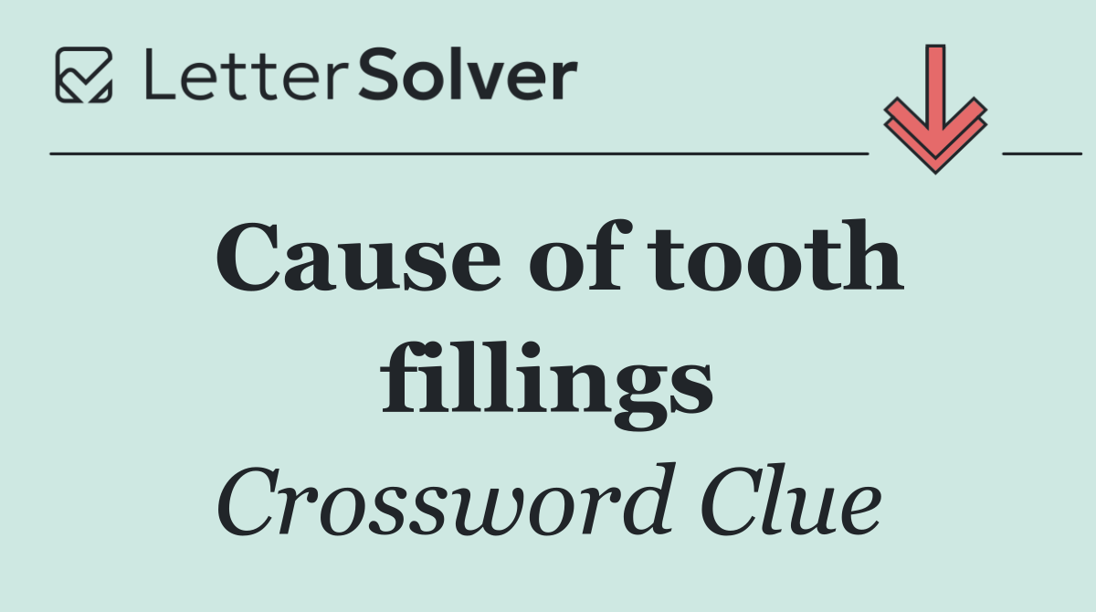 Cause of tooth fillings