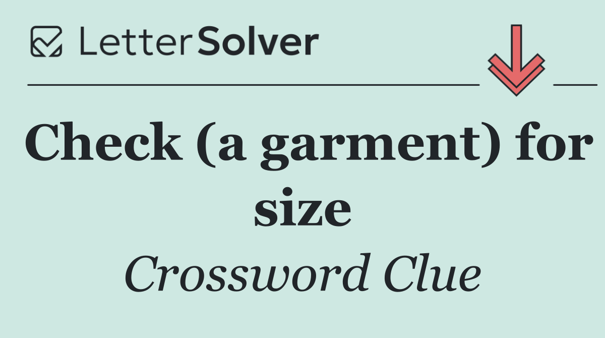 Check (a garment) for size