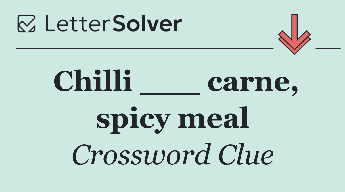 Chilli ___ carne, spicy meal
