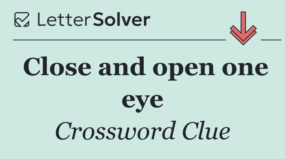 Close and open one eye